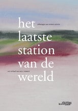 Het laatste station van de wereld Paul Verrept Stichting Kunstboek 2015