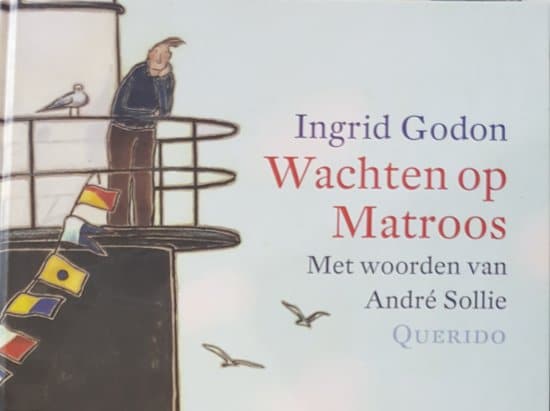 Wachten Op Matroos, André Sollie & Ingrid Godon, Querido, 2001