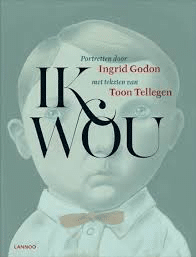 Ik wou, Toon Tellegen & Ingrid Godon, Lannoo, 2011