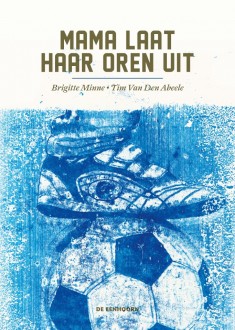 Mama laat haar oren uit, Brigitte Minne & Tim van den Abeele, De Eenhoorn, 2017